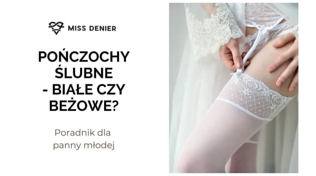 Jakie rajstopy do sukni ślubnej wybrać, aby czuć się pięknie i komfortowo? Jakie rajstopy do sukni ślubnej wybrać, aby czuć się pięknie i komfortowo?